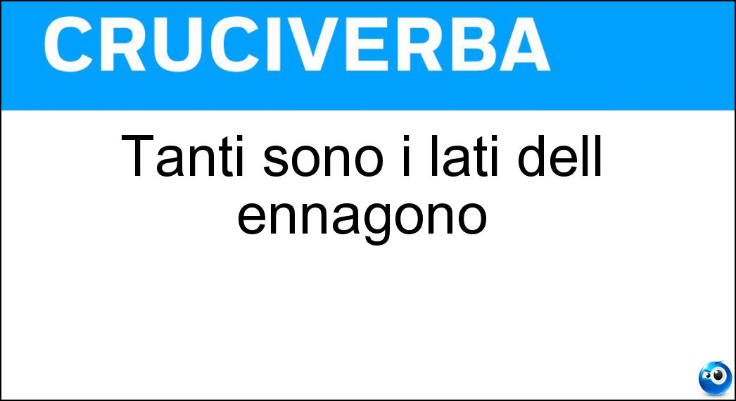 Tanti sono i lati dell ennagono Soluzione Cruciverba: Tanti sono i lati dell ennagono - Risposta Nove