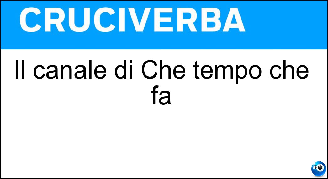 Il canale di Che tempo che fa Soluzione Il canale di Che tempo che fa - Nove
