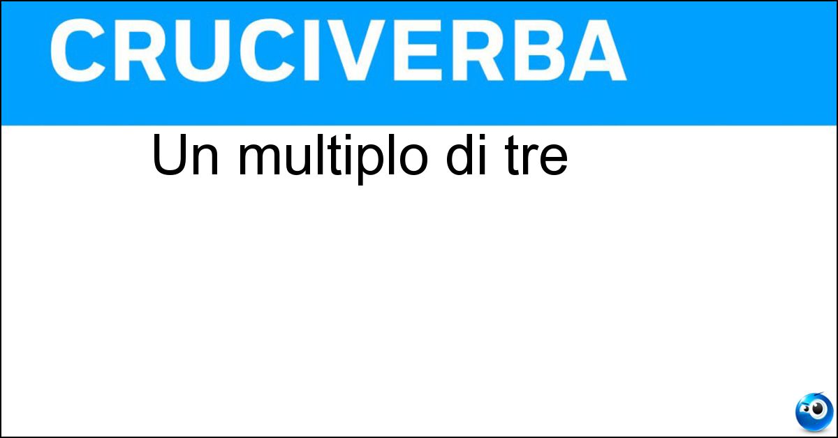 Un multiplo di tre Soluzione Un multiplo di tre - Nove