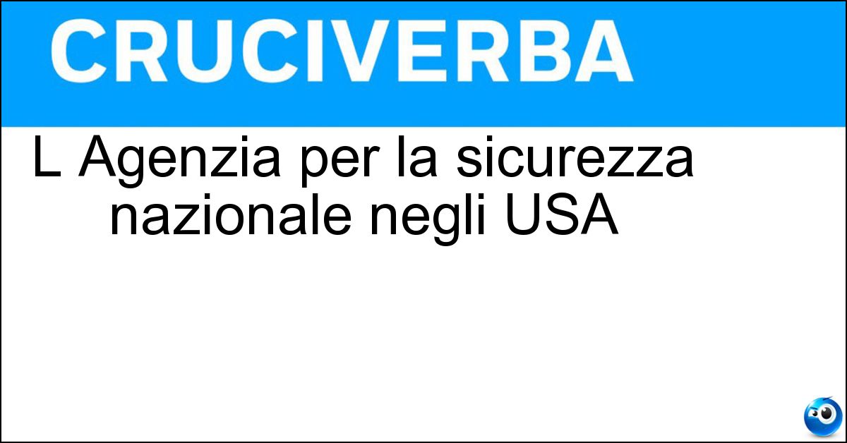 L Agenzia per la sicurezza nazionale negli USA Soluzione L Agenzia per la sicurezza nazionale negli USA - Nsa
