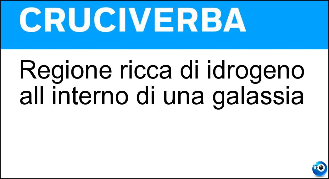 Regione ricca di idrogeno all interno di una galassia