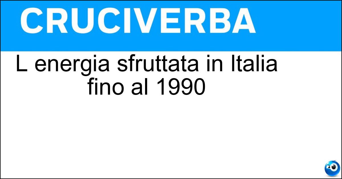 L energia sfruttata in Italia fino al 1990 Soluzione L energia sfruttata in Italia fino al 1990 - Nucleare