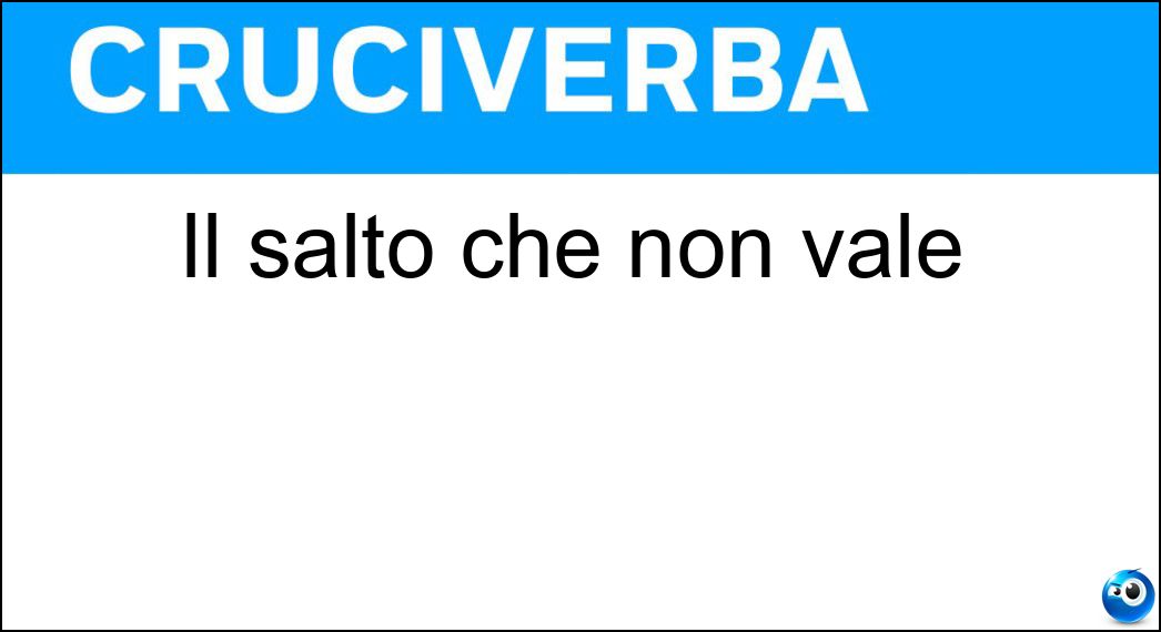 Il salto che non vale Soluzione Il salto che non vale - Nullo