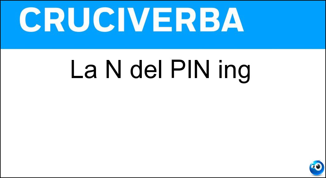 La N del PIN ing Soluzione La N del PIN ing - Number