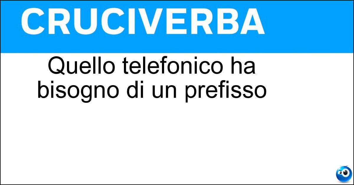 Soluzione Quello telefonico ha bisogno di un prefisso - Numero