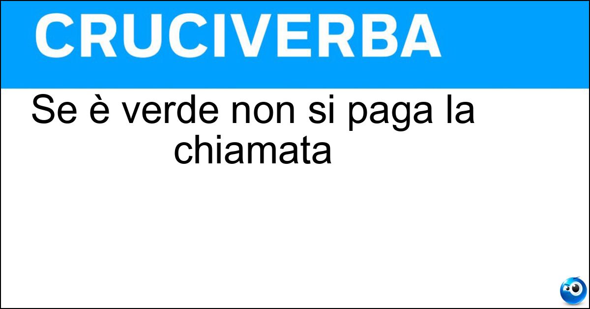 Se è verde non si paga la chiamata Soluzione Se è verde non si paga la chiamata - Numero