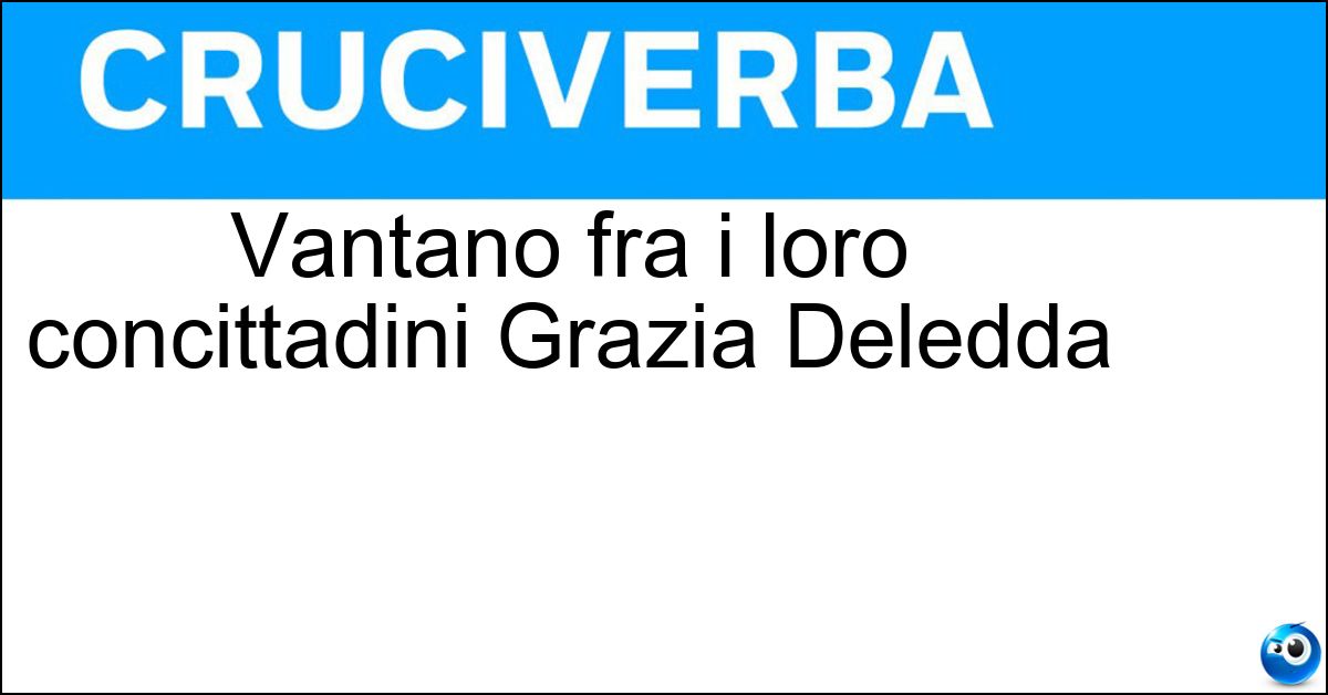 Soluzione Vantano fra i loro concittadini Grazia Deledda - Nuoresi