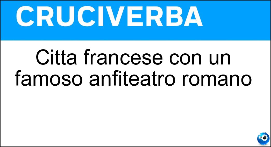 Città francese con un famoso anfiteatro romano