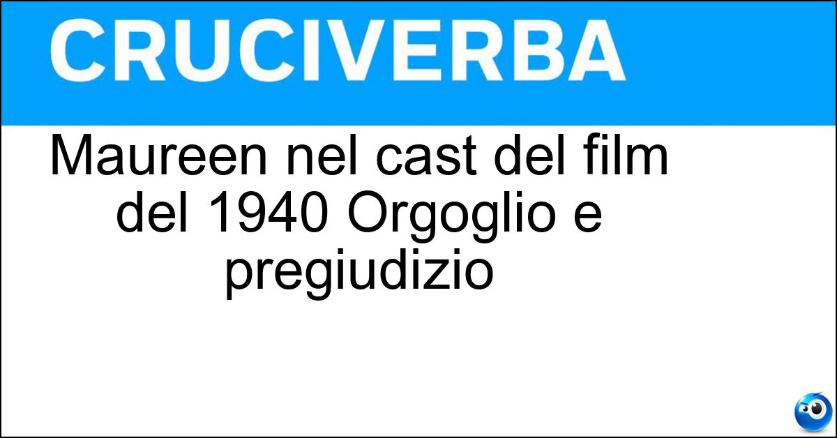 Maureen nel cast del film del 1940 Orgoglio e pregiudizio Soluzione Maureen nel cast del film del 1940 Orgoglio e pregiudizio - O Sullivan