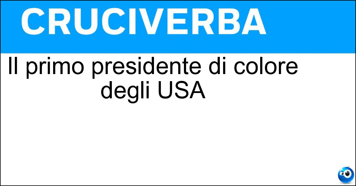 Il primo presidente di colore degli USA Soluzione Il primo presidente di colore degli USA - Obama
