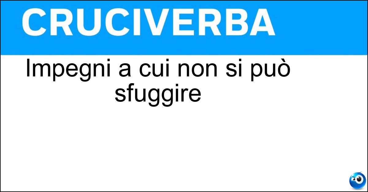 Impegni a cui non si può sfuggire Soluzione Impegni a cui non si può sfuggire - Obblighi