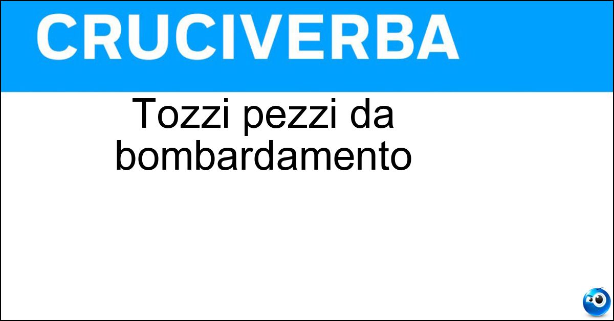 Tozzi pezzi da bombardamento Soluzione Tozzi pezzi da bombardamento - Obici