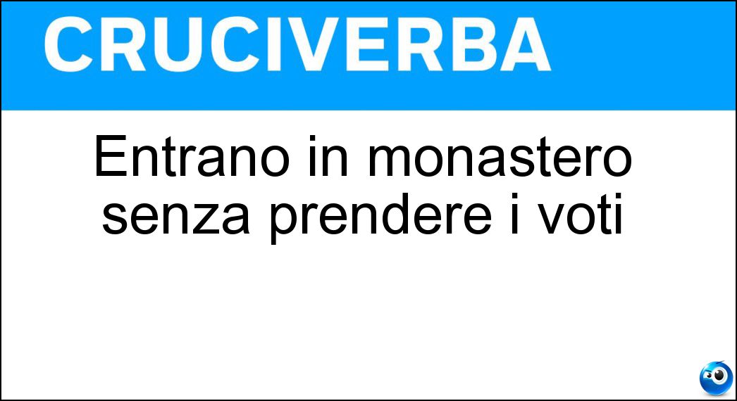 Entrano in monastero senza prendere i voti Soluzione Entrano in monastero senza prendere i voti - Oblati