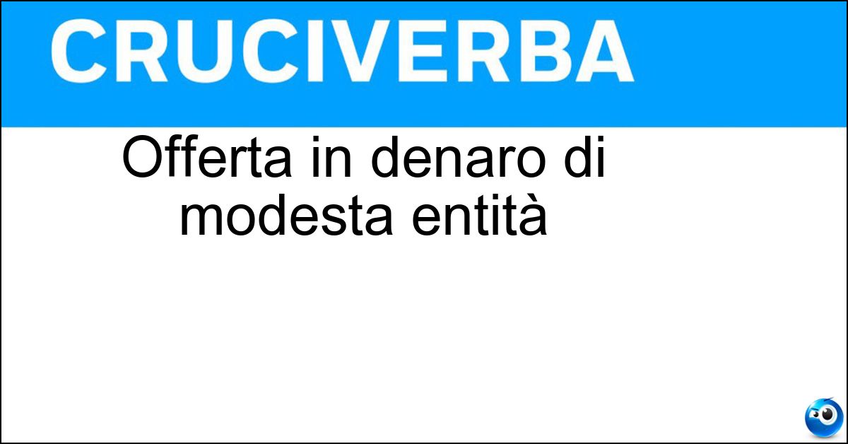 Offerta in denaro di modesta entità Soluzione Offerta in denaro di modesta entità - Obolo