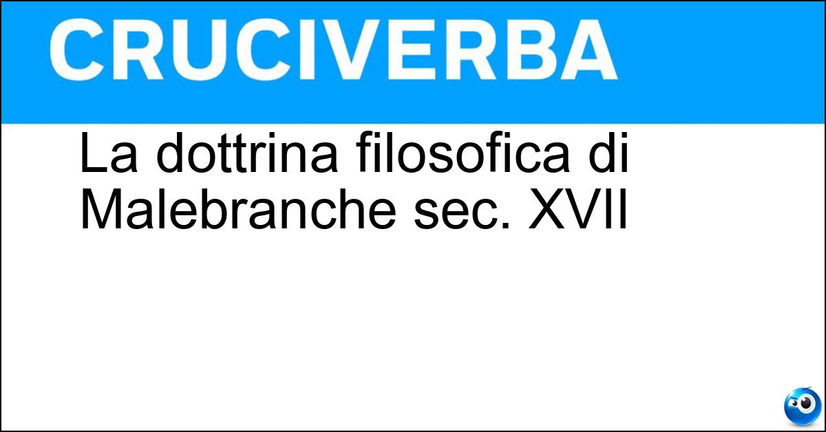 La dottrina filosofica di Malebranche sec. XVII Soluzione La dottrina filosofica di Malebranche sec. XVII - Occasionalismo
