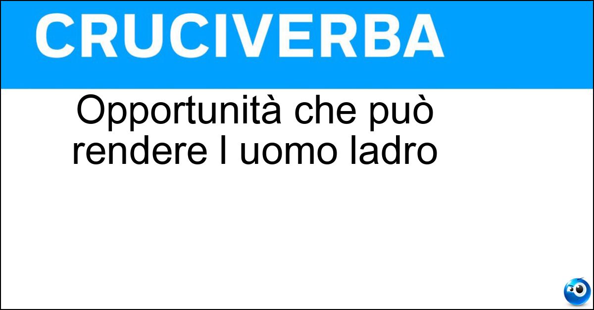 Soluzione Opportunità che può rendere l uomo ladro - Occasione