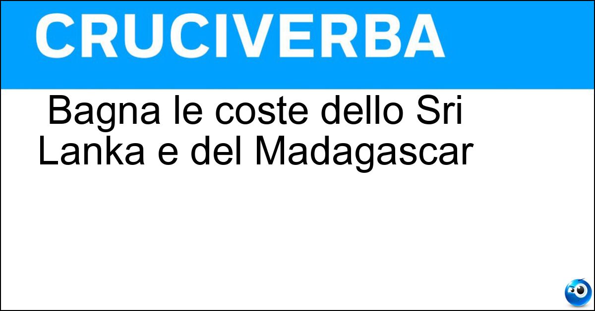 Soluzione Bagna le coste dello Sri Lanka e del Madagascar - Oceano Indiano
