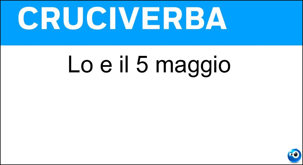 Lo è il 5 maggio Soluzione Lo è il 5 maggio - Ode