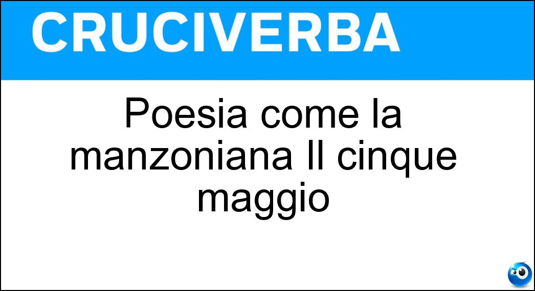 Poesia come la manzoniana Il cinque maggio Soluzione Poesia come la manzoniana Il cinque maggio - Ode