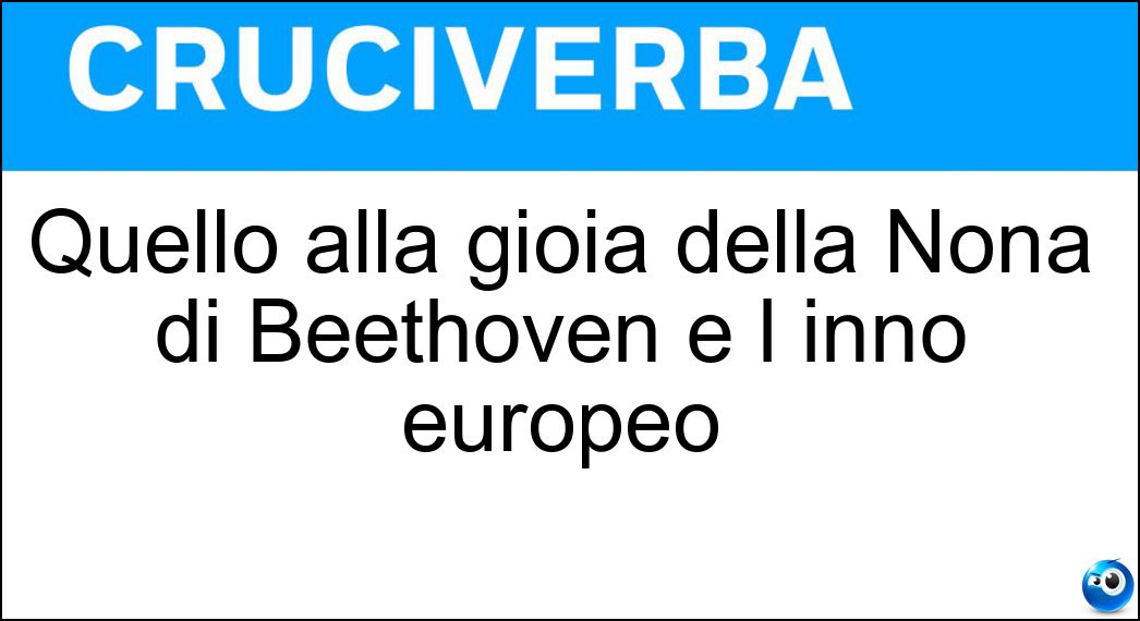 Quello alla gioia della Nona di Beethoven è l inno europeo Soluzione Quello alla gioia della Nona di Beethoven è l inno europeo - Ode