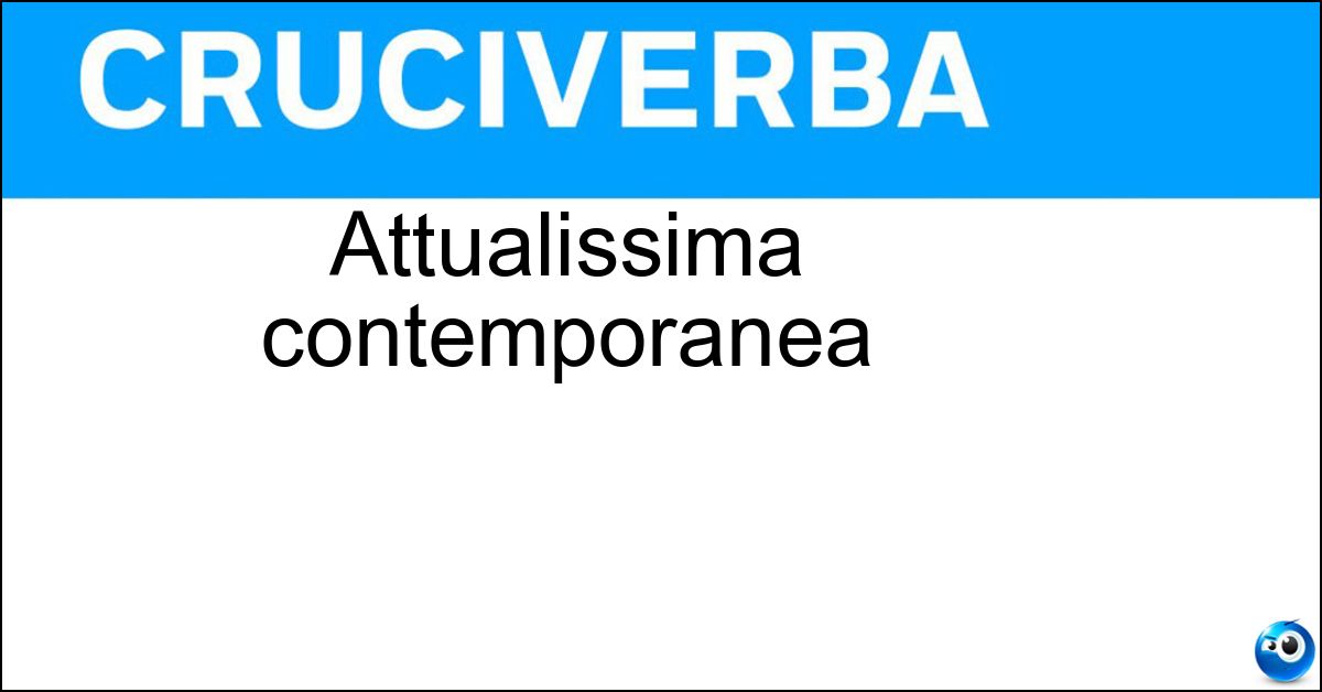 Attualissima contemporanea Soluzione Attualissima contemporanea - Odierna