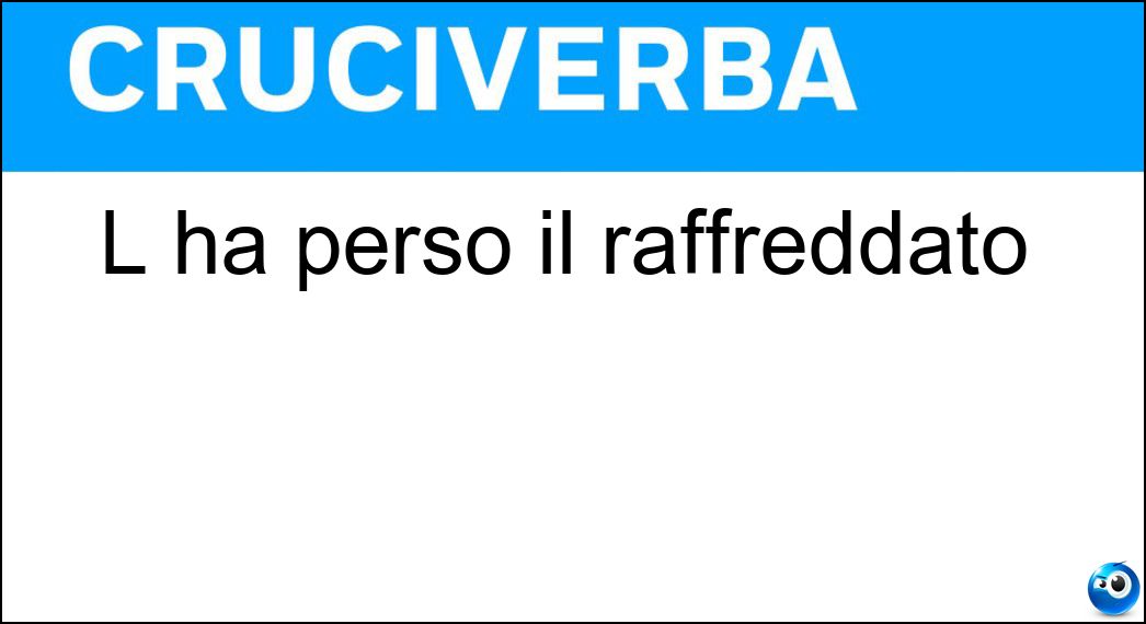 L ha perso il raffreddato Soluzione L ha perso il raffreddato - Odorato