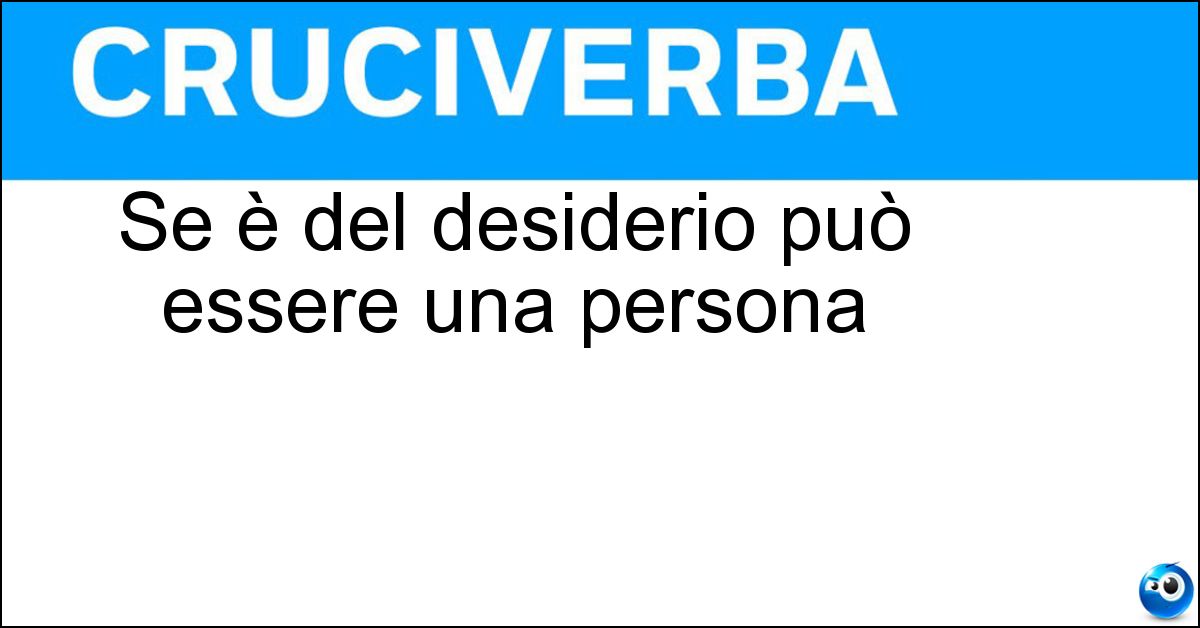 Soluzione Se è del desiderio può essere una persona - Oggetto