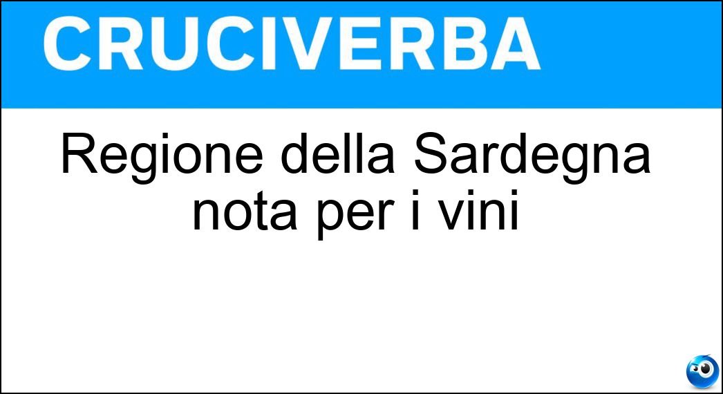 Regione della Sardegna nota per i vini Soluzione Regione della Sardegna nota per i vini - Ogliastra