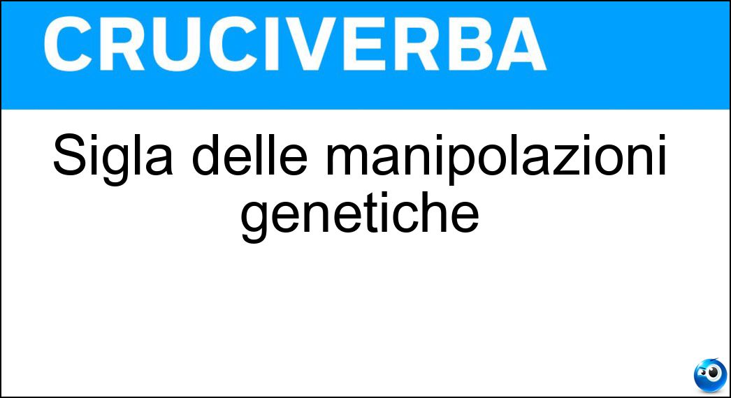 Sigla delle manipolazioni genetiche Soluzione Sigla delle manipolazioni genetiche - Ogm