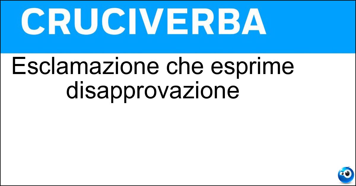 Esclamazione che esprime disapprovazione Soluzione Esclamazione che esprime disapprovazione - Ohibò