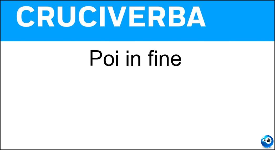 Poi in fine Soluzione Poi in fine - Oi