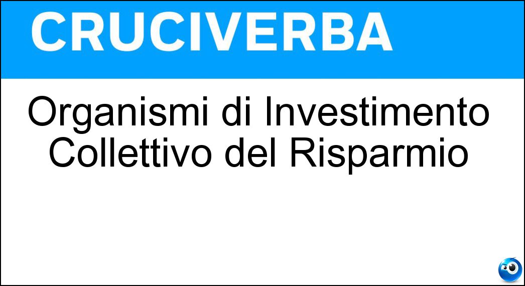 Organismi di Investimento Collettivo del Risparmio Soluzione Organismi di Investimento Collettivo del Risparmio - Oicr
