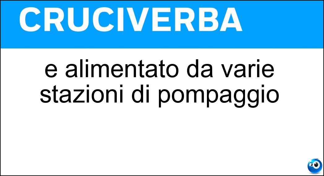È alimentato da varie stazioni di pompaggio Soluzione Cruciverba: È alimentato da varie stazioni di pompaggio - Risposta Oleodotto