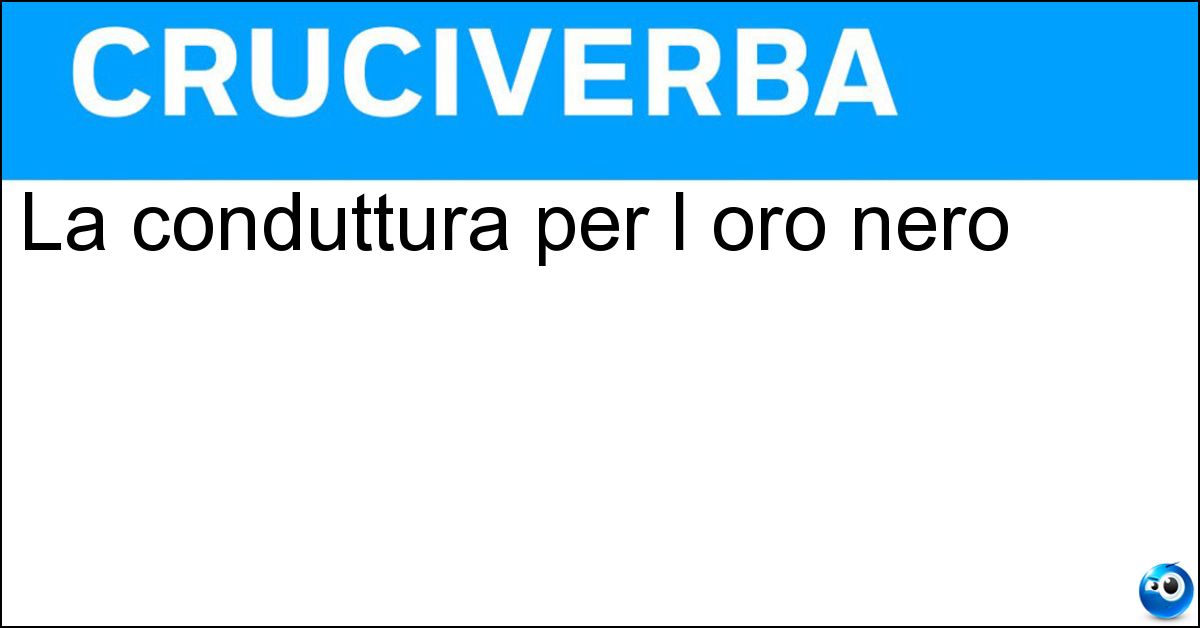 La conduttura per l oro nero Soluzione La conduttura per l oro nero - Oleodotto