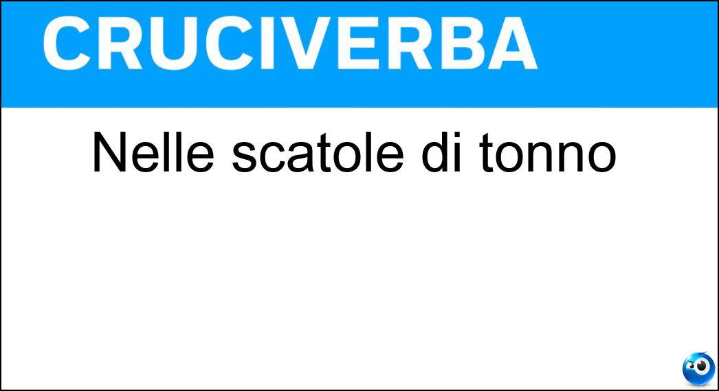 Nelle scatole di tonno Nelle scatole di tonno