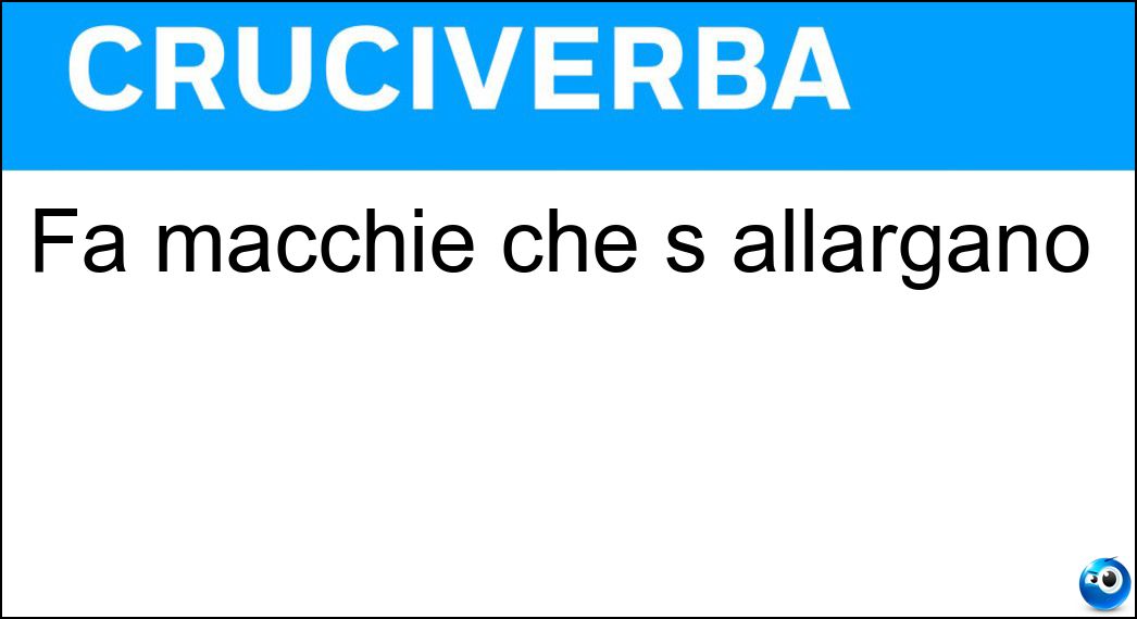Fa macchie che s allargano Soluzione Fa macchie che s allargano - Olio