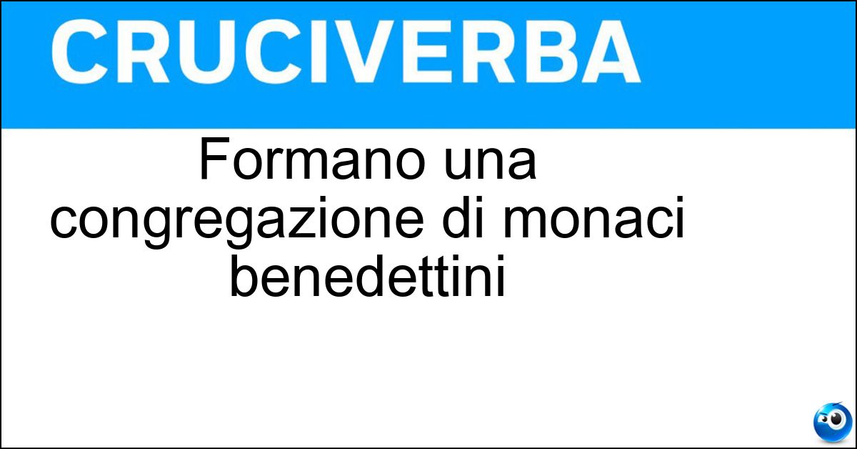 Soluzione Formano una congregazione di monaci benedettini - Olivetani