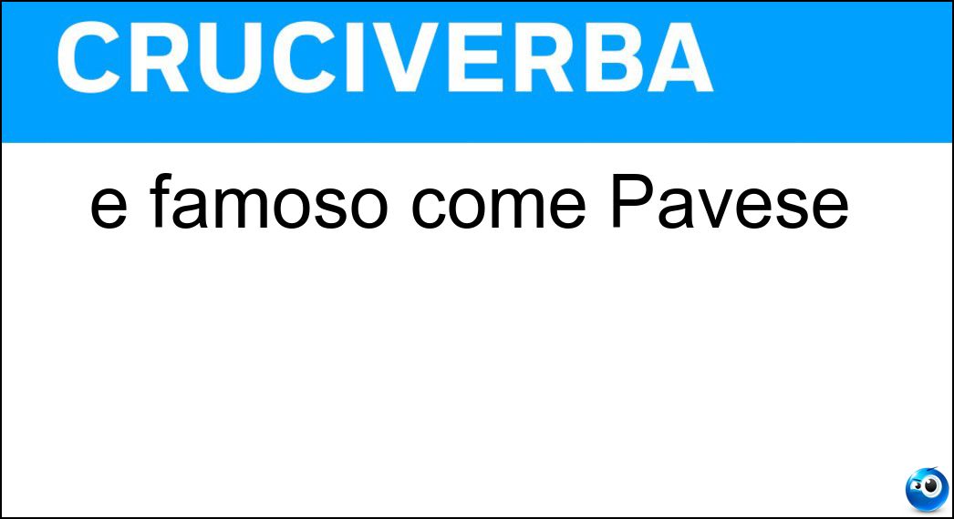 È famoso come Pavese Soluzione È famoso come Pavese - Oltrepò