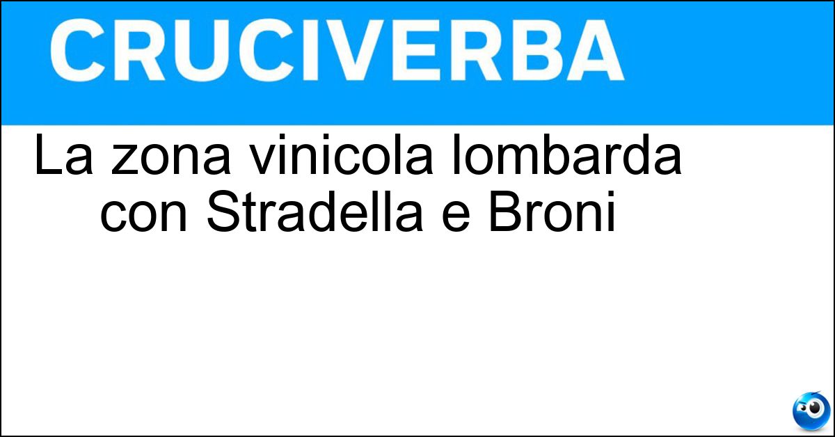 La zona vinicola lombarda con Stradella e Broni Soluzione La zona vinicola lombarda con Stradella e Broni - Oltrepò