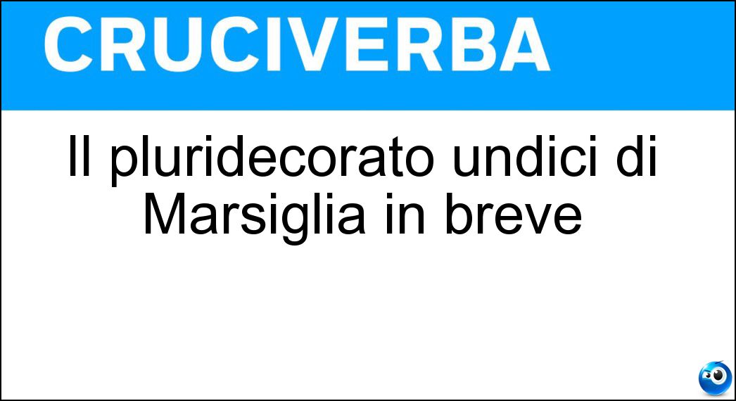 Il pluridecorato undici di Marsiglia in breve Soluzione Il pluridecorato undici di Marsiglia in breve - Om
