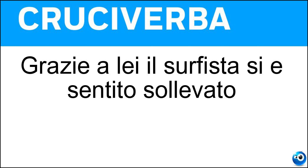 Soluzione Grazie a lei il surfista si è sentito sollevato - Onda