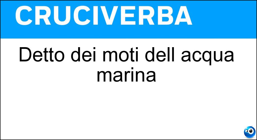 Detto dei moti dell acqua marina