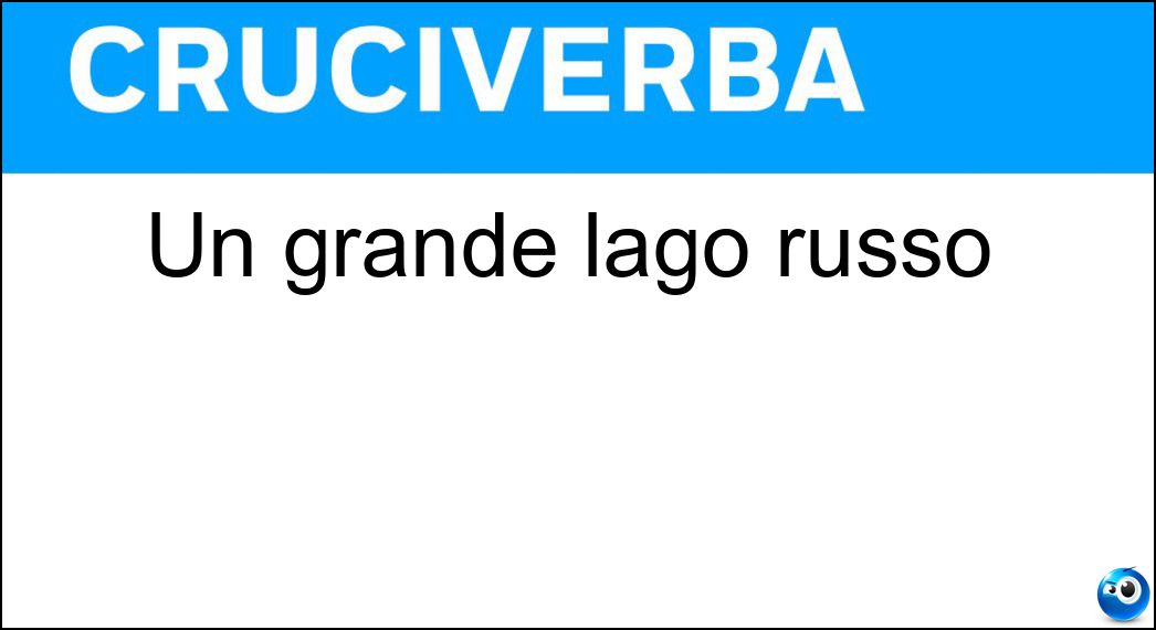 Un grande lago russo Soluzione Cruciverba: Un grande lago russo - Risposta Onega