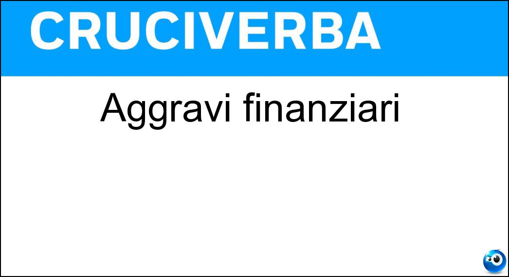 aggravi finanziari