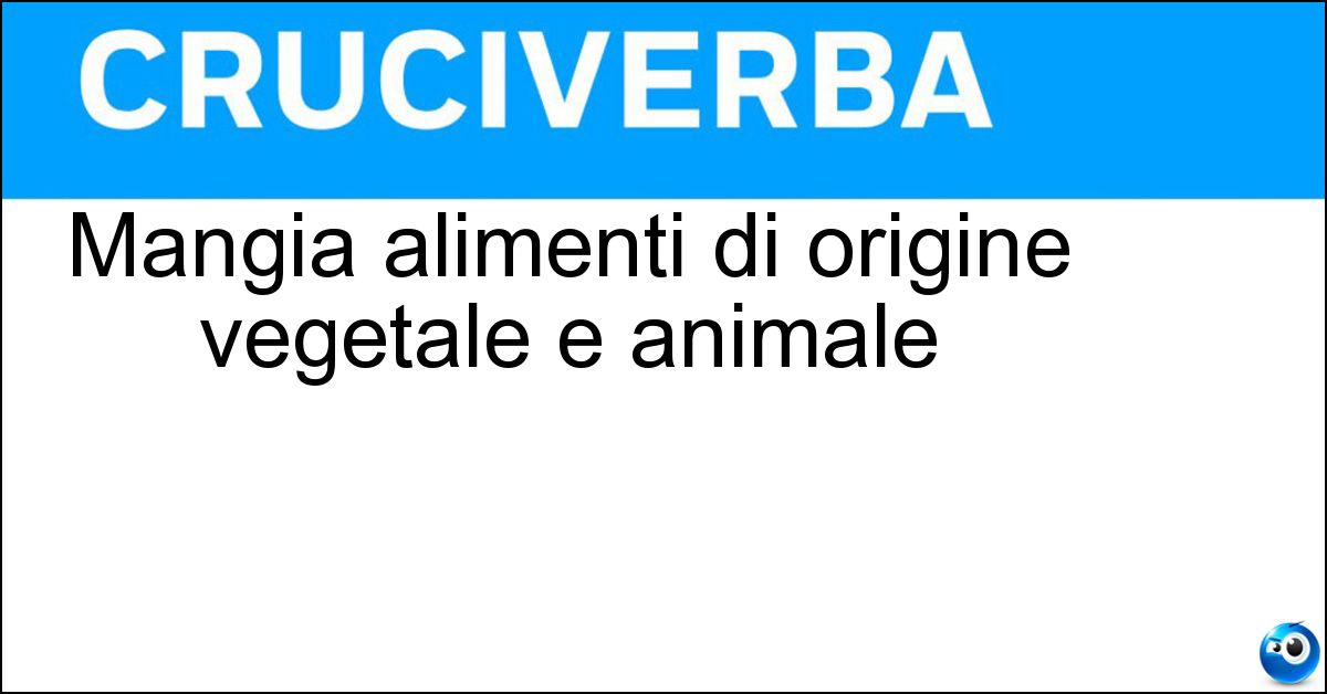 Mangia alimenti di origine vegetale e animale Soluzione Mangia alimenti di origine vegetale e animale - Onnivoro