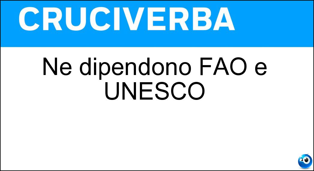 Ne dipendono FAO e UNESCO Soluzione Ne dipendono FAO e UNESCO - Onu