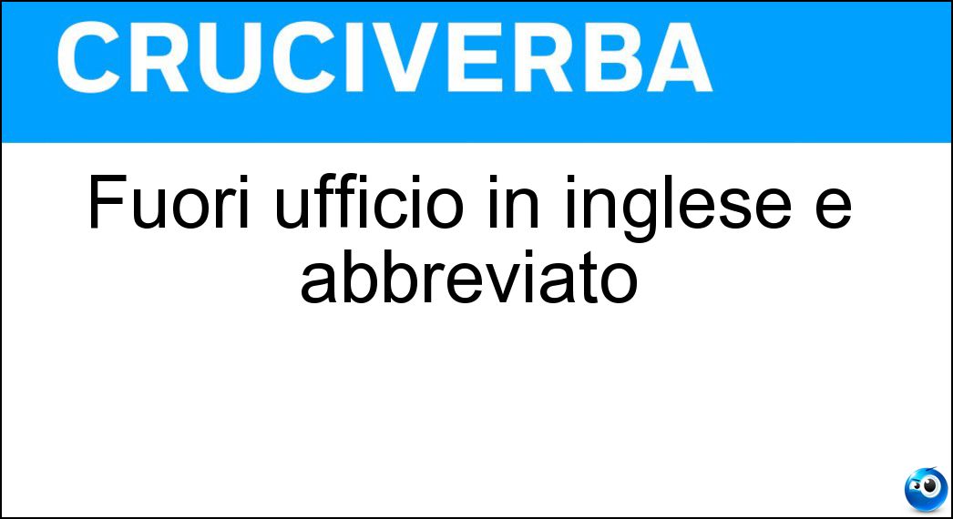 Fuori ufficio in inglese e abbreviato