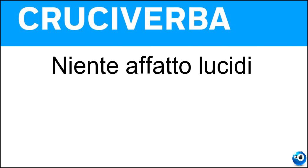 Niente affatto lucidi Soluzione Niente affatto lucidi - Opachi