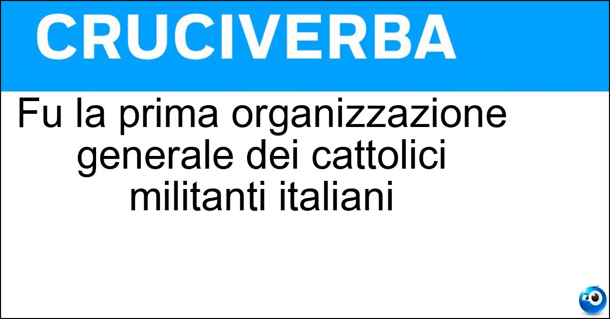 Soluzione Fu la prima organizzazione generale dei cattolici militanti italiani - Opera Dei Congressi