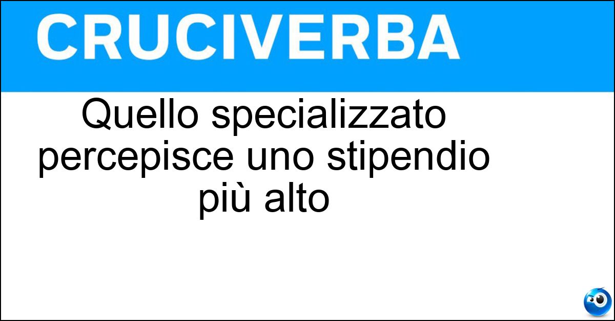 Soluzione Quello specializzato percepisce uno stipendio più alto - Operaio